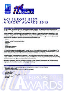 ACI EUROPE BEST A I R P O RT AWA R D SAWARDS CRITERIA The ACI EUROPE Best Airport Awards are presented to airports for excellence and achievement across a whole range of disciplines including retail, security, o