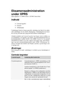 Eksamensadministration under XPRS Sidst opdateretversion 1.2/UNI•C/Steen Eske Indhold  Centrale begreber