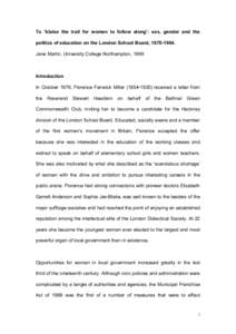 To ‘blaise the trail for women to follow along’: sex, gender and the politics of education on the London School Board, [removed]Jane Martin, University College Northampton, 1999 Introduction In October 1876, Floren