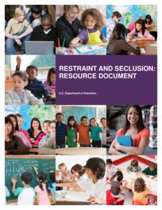 RestRaint and seclusion: REsouRce document u.s. department of education This document was produced under U.S. Department of Education Contract No. ED-OSE-09-O-0058 with the American Institutes for Research. Renee Bradle