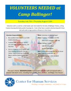 VOLUNTEERS NEEDED at Camp Ballinger! Tuesday July 7th—Thursday August 13th Volunteer with us and be a vital leader and role model for the kids of Ballinger Homes, a King County Housing Authority public housing site. Ev