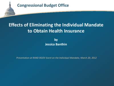 Congressional Budget Office  Effects of Eliminating the Individual Mandate to Obtain Health Insurance by Jessica Banthin