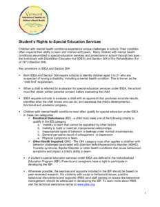Student’s Rights to Special Education Services Children with mental health conditions experience unique challenges in school. Their condition often impacts their ability to learn and interact with peers. Many children 