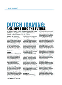 Law and Legislation  Dutch iGaming: a glimpse into the future The regulatory framework for Dutch iGaming is becoming clearer, however the first licences are unlikely to be issued before 2016, write Younes