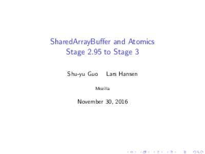 SharedArrayBuffer and Atomics Stage 2.95 to Stage 3 Shu-yu Guo Lars Hansen