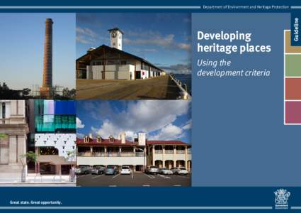 Developing heritage places Using the development criteria  Great state. Great opportunity.