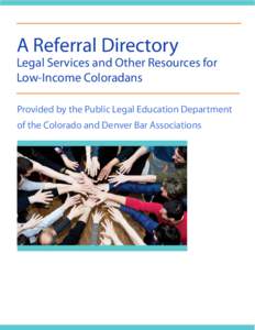 A Referral Directory  Legal Services and Other Resources for Low-Income Coloradans Provided by the Public Legal Education Department of the Colorado and Denver Bar Associations