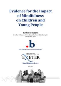 Evidence for the Impact of Mindfulness on Children and Young People Katherine Weare Emeritus Professor, Universities of Exeter and Southampton