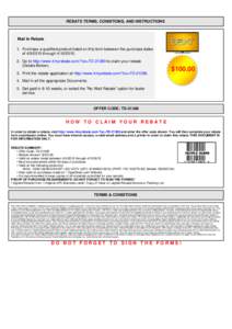 REBATE TERMS, CONDITIONS, AND INSTRUCTIONS  Mail In Rebate 1. Purchase a qualified product listed on this form between the purchase dates ofthroughGo to http://www.4myrebate.com/?oc=TDto c