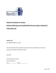 National Institute of Justice National Missing and Unidentified Persons System (NamUs) Policy Manual Version 1.0 Last Updated February 11, 2014