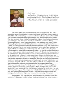 Tony Frais Distribution Area Supervisor, Home Depot Warrior to Scholars Veterans Club, President MBA Student at Robert Morris University  Tony served in the United States Marine Corps from August 2003-July[removed]Tony