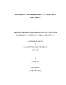 THE HISTORIC WATER BUDGET OF THE EWA PLAINS SECTOR OF OAHU, HAWAI’I A THESIS SUBMITTED TO THE GLOBAL ENVIRONMENTAL SCIENCE UNDERGRADUATE DIVISION IN PARTIAL FULFILLMENT OF