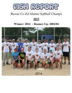 Russia Co-Ed Alumni Softball Champs 2015 Winner: 2014 ~ Runner-Up:  2014 Winner: 2006 ~ Runner-Up: 2014