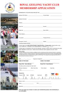 ROYAL GEELONG YACHT CLUB MEMBERSHIP APPLICATION MEMBERSHIP CATEGORY BEING APPLIED FOR:_____________________________________________ Applicant First Name: _______________________________ Second Name:  Applicant Surname: