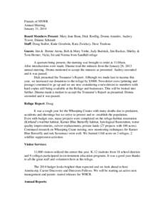 Friends of NNWR Annual Meeting January 31, 2014 Board Members Present: Mary Jane Bean, Dick Roellig, Donna Amedro, Audrey Traver, Dianne Schmidt Staff: Doug Staller, Katie Goodwin, Kara Zwickey, Dave Trudeau