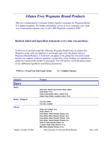 Gluten Free Wegmans Brand Products This list is maintained by Consumer Affairs, Quality Assurance for Wegmans Brand. It is updated regularly. For further information visit us at www.wegmans.com, email us at comments@wegm