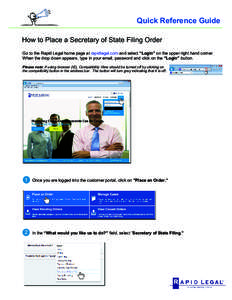 Quick Reference Guide How to Place a Secretary of State Filing Order Go to the Rapid Legal home page at rapidlegal.com and select “Login” on the upper right hand corner. When the drop down appears, type in your email