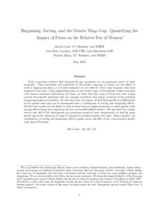 Bargaining, Sorting, and the Gender Wage Gap: Quantifying the Impact of Firms on the Relative Pay of Women∗ David Card, UC Berkeley and NBER Ana Rute Cardoso, IAE-CSIC and Barcelona GSE Patrick Kline, UC Berkeley and N