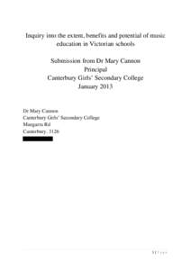 Inquiry into the extent, benefits and potential of music education in Victorian schools Submission from Dr Mary Cannon Principal Canterbury Girls’ Secondary College January 2013