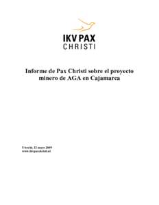 Informe de Pax Christi sobre el proyecto minero de AGA en Cajamarca Utrecht, 12 mayo 2009 www.ikvpaxchristi.nl