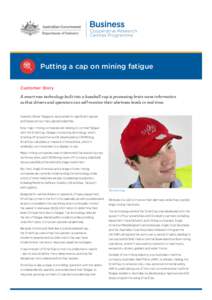 Cooperative Research Centres Programme Putting a cap on mining fatigue Customer Story A smart new technology built into a baseball cap is processing brain wave information