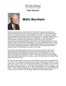Chair Emeritus  Malin Burnham Malin Burnham has been Chairman of John Burnham & Company Insurance and Burnham Real Estate and has remained involved sinceIn 2008, Burnham Real