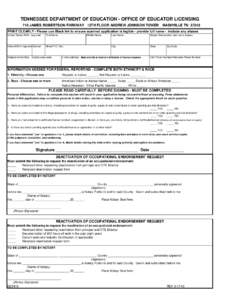 TENNESSEE DEPARTMENT OF EDUCATION - OFFICE OF EDUCATOR LICENSING 710 JAMES ROBERTSON PARKWAY 12TH FLOOR ANDREW JOHNSON TOWER NASHVILLE TN[removed]PRINT CLEARLY - Please use Black Ink to ensure scanned application is legib