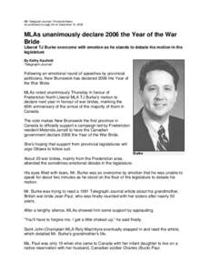NB Telegraph-Journal | Provincial News As published on page A4 on December 16, 2005 MLAs unanimously declare 2006 the Year of the War Bride Liberal TJ Burke overcome with emotion as he stands to debate his motion in the