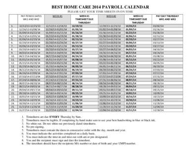 BEST HOME CARE 2014 PAYROLL CALENDAR PLEASE GET YOUR TIME SHEETS IN ON TIME PAY PERIOD DATES WK1 AND WK2 1. 2.