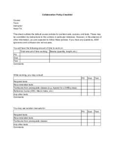 Collaboration Policy Checklist Course: Term: Instructor: Head TA: This sheet outlines the default course policies for problem sets, quizzes, and tests. These may