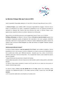 Le Service Civique fête ses 5 ans en 2015 Voté à l’unanimité à l’Assemblée nationale le 10 mars 2010, le Service Civique fête ses 5 ans enLe Service Civique a pour ambition d’offrir à tout jeune l’