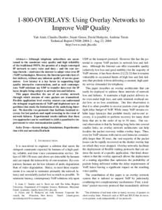1-800-OVERLAYS: Using Overlay Networks to Improve VoIP Quality Yair Amir, Claudiu Danilov, Stuart Goose, David Hedqvist, Andreas Terzis Technical Report CNDS[removed]Aug 23, 2004 http://www.cnds.jhu.edu