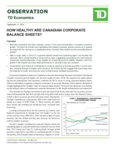 OBSERVATION TD Economics				 September 17, 2014 HOW HEALTHY ARE CANADIAN CORPORATE BALANCE SHEETS?