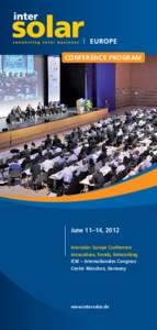CONFERENCE PROGRAM  June 11–14, 2012 Intersolar Europe Conference Innovations, Trends, Networking ICM – Internationales Congress
