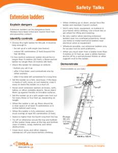 Safety Talks  Extension ladders Explain dangers Extension ladders can be dangerous tools. Workers have been killed and injured from falls