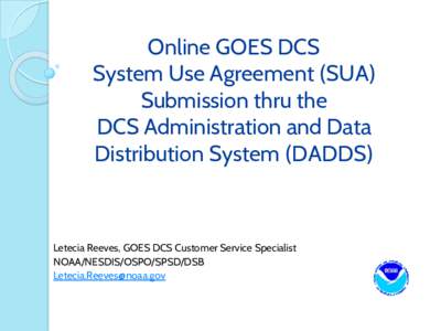 Online GOES DCS System Use Agreement (SUA) Submission thru the DCS Administration and Data Distribution System (DADDS)