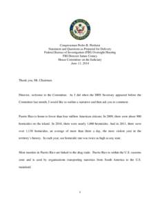 Congressman Pedro R. Pierluisi Statement and Questions as Prepared for Delivery Federal Bureau of Investigation (FBI) Oversight Hearing FBI Director James Comey House Committee on the Judiciary June 11, 2014
