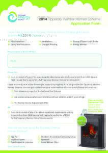 2014 Tipperary Warmer Homes Scheme Application Form I would like to apply for a Tipperary Warmer Homes Scheme grant which includes ALL of the following: >>	 Attic Insulation >>	 Cavity Wall Insulation