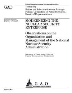 GAO-12-867T, MODERNIZING THE NUCLEAR SECURITY ENTERPRISE: Observations on the Organization and Management of the National Nuclear Security Administration
