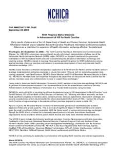   FOR IMMEDIATE RELEASE September 23, 2008 NHIN Progress Marks Milestone in Advancement of HIE for North Carolina Early results of phase two of the US Department of Health and Human Services’ Nationwide Health