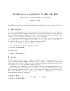 chipchipnorm: normalization for chip-chip data Shouyong Peng, Jonathan Dreyfuss, and Peter Park February 6, 2009 Harvard-Partners Center for Genetics and Genomics, 77 Avenue Louis Pasteur, Boston, MA 02115