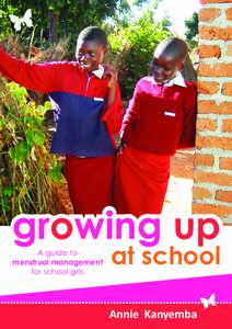 growing gr owing up A guide to menstrual management for school girls