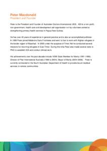 Peter Macdonald President and Founder Peter is the President and Founder of Australian Doctors International (ADI). ADI is a non-profit, non-government, health care and development aid organisation run by volunteers aime