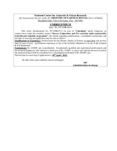 National Centre for Antarctic & Ocean Research (An Autonomous Society under the MINISTRY OF EARTH SCIENCES, Govt. of India) Headland Sada, Vasco-da-Gama, Goa[removed]CORRIGENDUM Advt. No. NCAOR/26/15