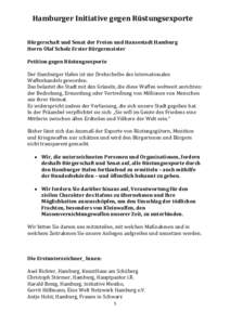 Hamburger Initiative gegen Rüstungsexporte Bürgerschaft und Senat der Freien und Hansestadt Hamburg Herrn Olaf Scholz Erster Bürgermeister Petition gegen Rüstungsexporte Der Hamburger Hafen ist zur Drehscheibe des in