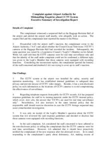 Complaint against Airport Authority for Mishandling Enquiries about CCTV System Executive Summary of Investigation Report Details of Complaint The complainant witnessed a suspected theft at the Baggage Reclaim Hall of th