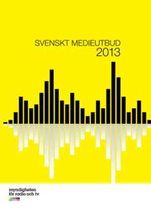 Myndigheten för radio och tv  Svenskt medieutbud 2013 En undersökning på uppdrag av Myndigheten för radio och tv, genomförd av professor Kent Asp, Institutionen för journalistik, medier och kommunikation, Götebo