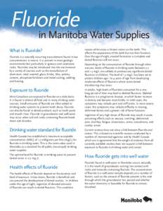 Fluoride  			 in Manitoba Water Supplies What is fluoride? Fluoride is a naturally occurring trace element found in low concentrations in nature. It is present in most geologic