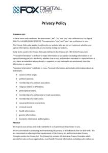 Privacy Policy TERMINOLOGY In these terms and conditions, the expressions “we”, “us” and “our” are a reference to Fox Digital Web Pty Ltd (ABN). The expressions “you” and “your” are a r