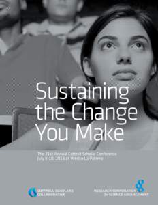 Sustaining the Change You Make The 21st Annual Cottrell Scholar Conference July 8-10, 2015 at Westin La Paloma